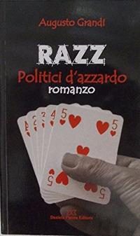 Razz politici d'azzardo - Augusto Grandi - copertina