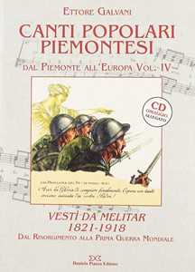Libro Canti popolari piemontesi. Dal Piemonte all'Europa. Vol. 4: Vestì da melitar 1821-1918. Dal Risorgimento alla prima guerra mondiale Ettore Galvani
