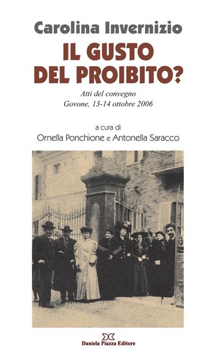 Carolina Invernizio. Il gusto del proibito? Atti del Convegno (Govone, 13-14 ottobre 2006) - Ornella Ponchione,Antonella Saracco - copertina