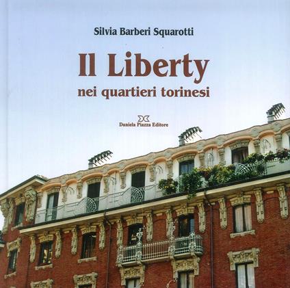 Il liberty nei quartieri torinesi - Silvia Squarotti Barberi - copertina