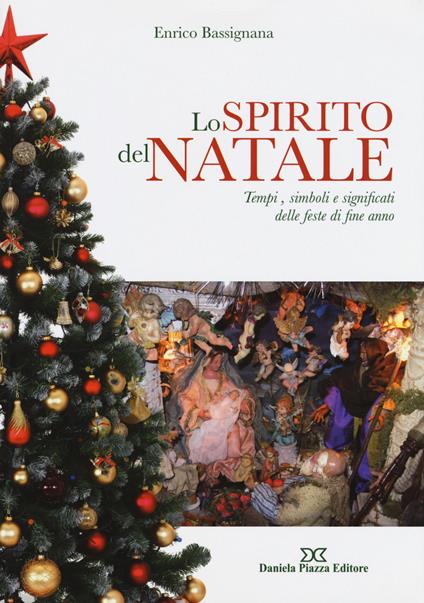 Lo spirito del Natale. Tempi, simboli e significati delle feste di fine anno - Enrico Bassignana - copertina