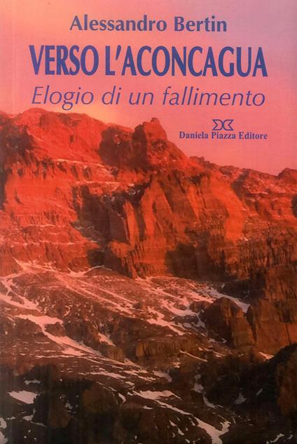 Verso l'Aconcagaua. Elogio di un fallimento - Alessandro Bertin - copertina
