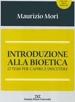 Introduzione alla bioetica. 12 temi per capire e discutere