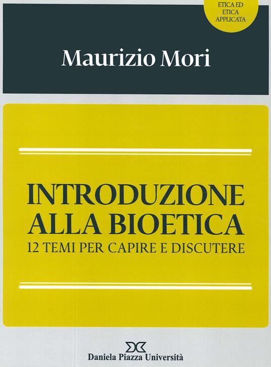 Introduzione alla bioetica. 12 temi per capire e discutere - Maurizio Mori - copertina