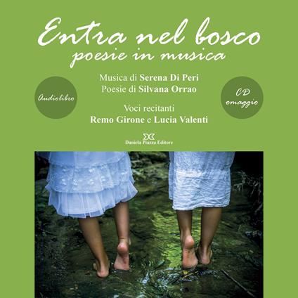 Entra nel bosco. Poesie in musica. Letto da Remo Girone e Lucia Valenti. Audiolibro. CD Audio - Serena Di Peri,Silvana Orrao - copertina