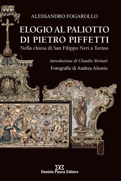 Elogio al Paliotto di Pietro Piffetti. Nella Chiesa di San Filippo Neri a Torino - Alessandro Fogarollo - copertina