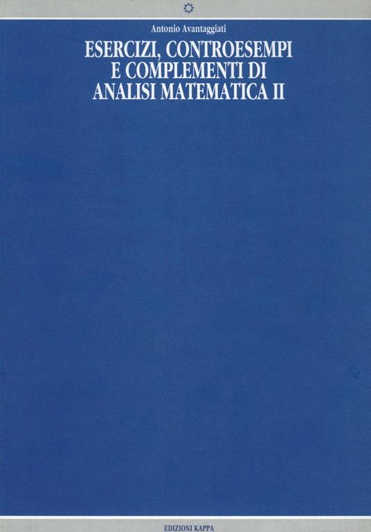 Esercizi, controesempi e complementi di analisi matematica 2 - Antonio Avantaggiati - copertina