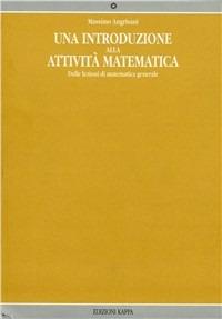 Introduzione all'attività matematica. Dalle lezioni di matematica generale - Massimo Angrisani - copertina