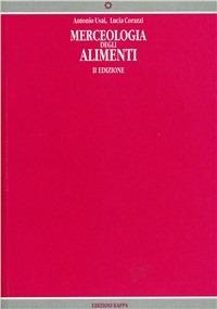Merceologia degli alimenti - Antonio Usai,Lucia Corazzi - copertina
