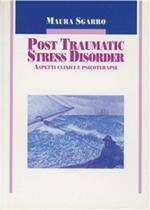 Post traumatic stress disorder. Aspetti clinici e psicoterapie