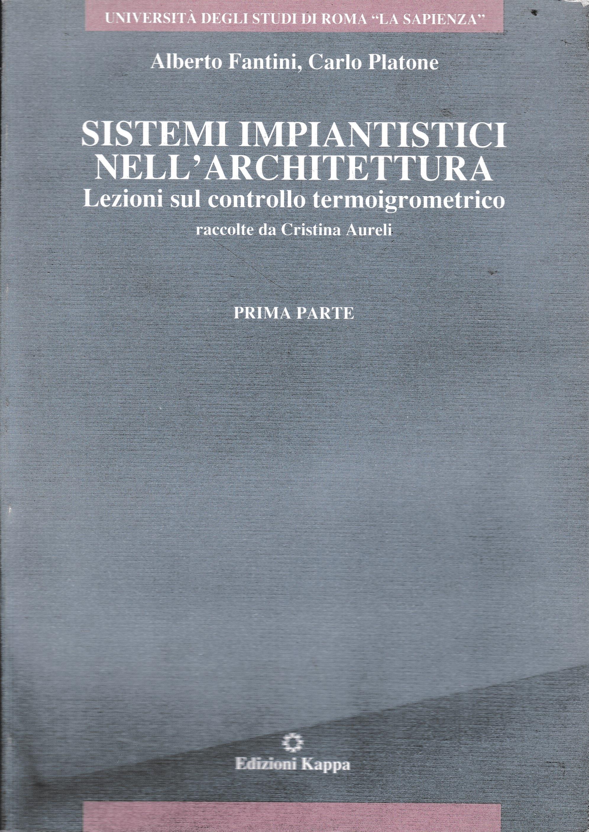 Sistemi impiantistici nell'architettura. Vol. 1: Lezioni sul controllo termoigrometrico.