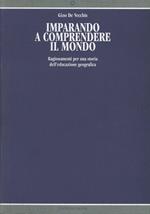 Imparando a comprendere il mondo. Ragionamenti per una storia dell'educazione geografica