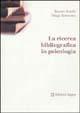 La ricerca bibliografica in psicologia - Renato Foschi,Diego Sarracino - copertina