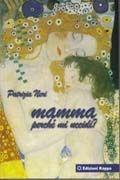 Libro Mamma, perché mi uccidi? Patrizia Neri