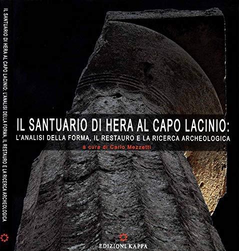 Il santuario di Hera al Capo Lacinio. L'analisi della forma, il restauro e la ricerca archeologica