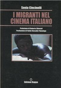 I migranti nel cinema italiano - Sonia Cincinelli - copertina