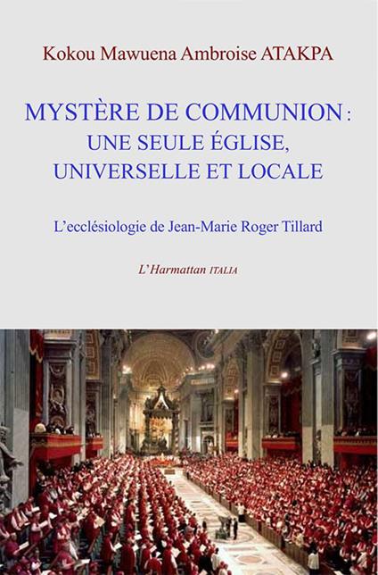 Mystère de communion: une seule église, universelle et locale. L'ecclésiologie de communion de Jean-Marie Roger Tillard - Kokou Mawuena Ambroise - copertina