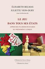 Le jeu dans tous ses états. Approches pluridisciplinaires du phénomène ludique