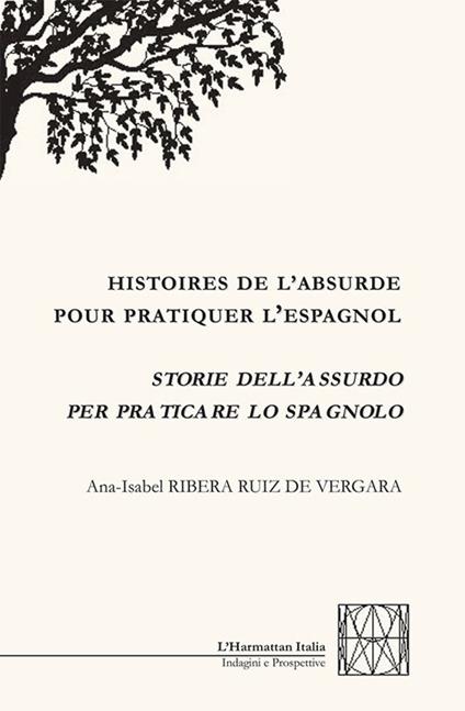 Storie dell'assurdo per praticare lo spagnolo. Ediz. italiana, francese e spagnola - Ana-Isabel Ribera Ruiz de Vergara - copertina