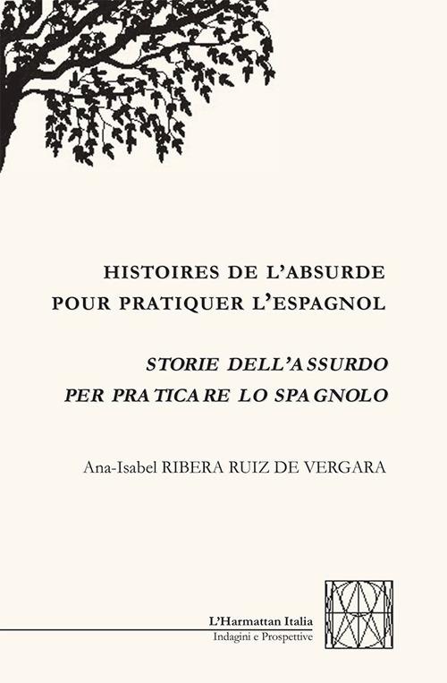 Storie dell'assurdo per praticare lo spagnolo. Ediz. italiana, francese e spagnola - Ana-Isabel Ribera Ruiz de Vergara - copertina