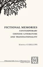 Fictional memories. Contemporay chinese literature and transnationality