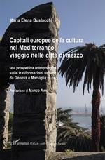 Capitali europee della cultura nel Mediterraneo: viaggio nelle città di mezzo. Una prospettiva antropologica sulle trasformazioni urbane da Genova e Marsiglia in poi