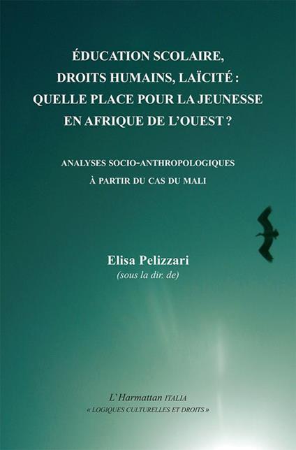 Éducation scolaire, droits humains, laïcité: quelle place pour la jeunesse en Afrique de l'Ouest? Analyses socio-anthropologiques à partir du cas du Mali - copertina