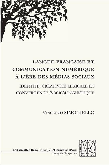 Langue française et communication numérique à l'ère des médias sociaux. Identité, créativité lexicale et convergence (socio)linguistique - Vincenzo Simoniello - copertina