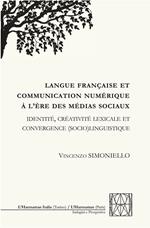 Langue française et communication numérique à l'ère des médias sociaux. Identité, créativité lexicale et convergence (socio)linguistique