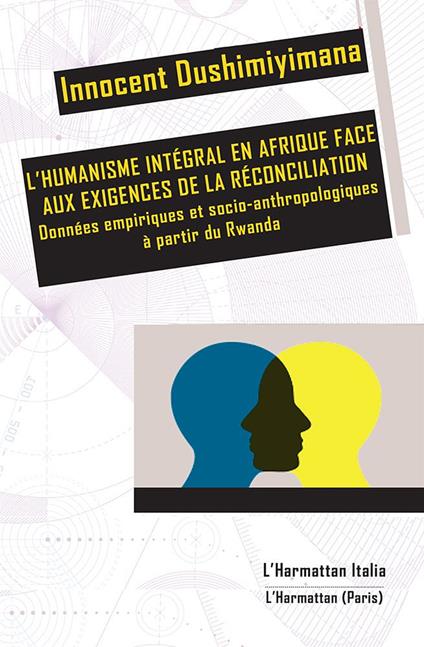L' humanisme intégral en Afrique face aux exigences de la réconciliation. Données empiriques et socio-anthropologiques à partir du Rwanda - Dushimiyimana Innocent - copertina