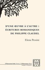 D'une oeuvre à l'autre: écritures romanesques de Philippe Claudel