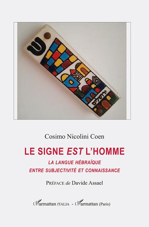 Le signe est l'homme. La langue hébraïque entre subjectivité et connaissance - Cosimo Nicolini Coen - copertina