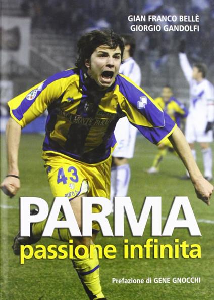Parma passione infinita - G. Franco Bellè,Giorgio Gandolfi - copertina