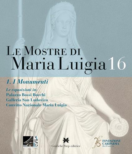 Le mostre di Maria Luigia . Vol. 16\1: I monumenti. - copertina