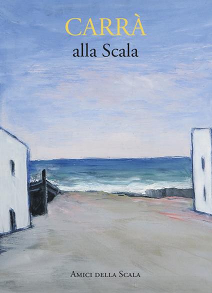 Carrà alla Scala. Ediz. italiana e inglese - Vittoria Crespi Morbio - copertina
