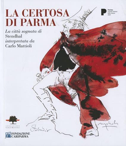 La certosa di Parma. La città sognata di Stendhal interpretata da Carlo Mattioli - copertina