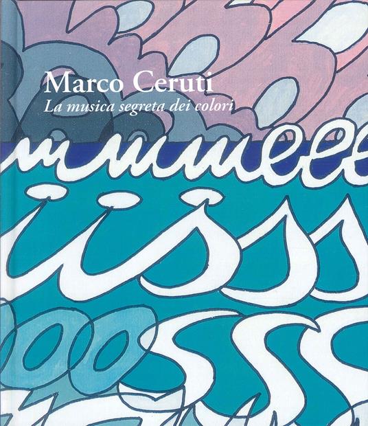 Marco Ceruti. La musica segreta dei colori - Marco Ceruti - copertina