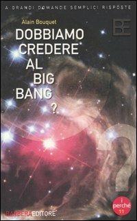 Dobbiamo credere al big bang? - Alain Bouquet - copertina
