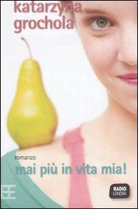Mai più in vita mia! - Katarzyna Grochola - copertina