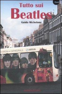 Tutto sui Beatles - Guido Michelone - copertina