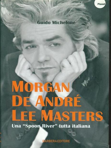 Morgan, De André, Lee Masters. Una «Spoon River» tutta italiana - Guido Michelone - 2