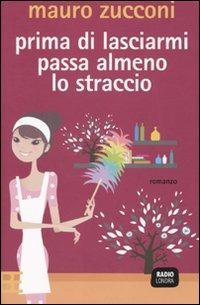 Prima di lasciarmi passa almeno lo straccio - Mauro Zucconi - copertina