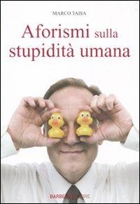 Aforismi sulla stupidità umana - Marco Taisa - copertina