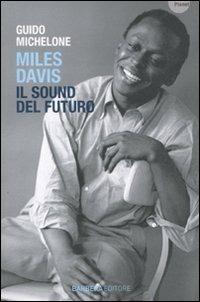 Miles Davis. Il Sound del futuro - Guido Michelone - copertina