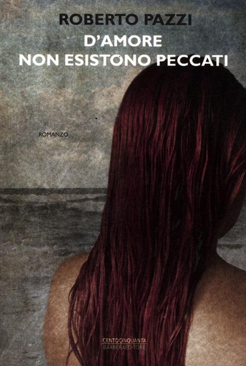 D'amore non esistono peccati - Roberto Pazzi - copertina