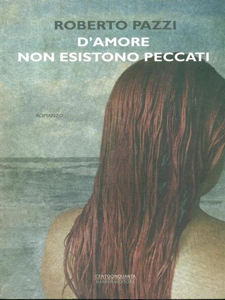 D'amore non esistono peccati - Roberto Pazzi - 3