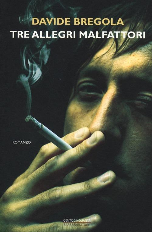 Tre allegri malfattori - Davide Bregola - copertina