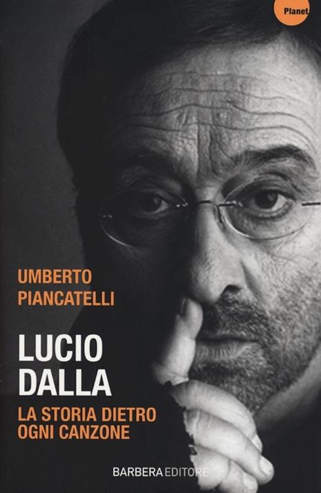 Lucio Dalla. La storia dietro ogni canzone - Umberto Piancatelli - copertina