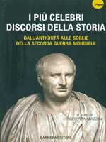 Libro I più celebri discorsi della storia. Vol. 1: Dall'antichità alle soglie della seconda guerra mondiale. 