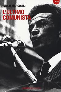 Libro L' ultimo comunista Paolo Marcolisi